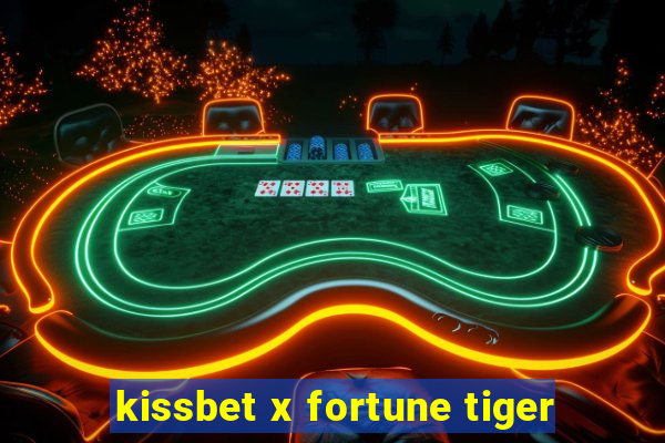 kissbet x fortune tiger